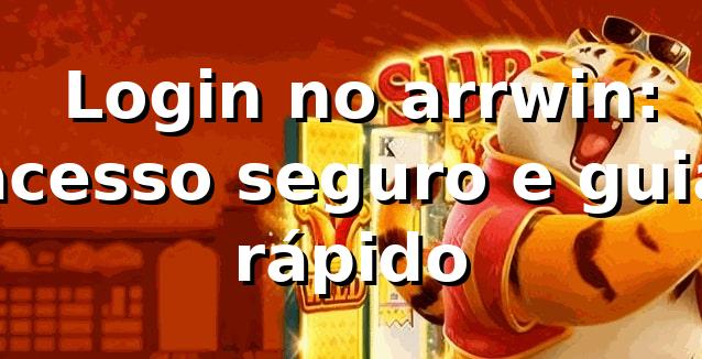 ✅ Login no arrwin: acesso seguro e guia rápido
