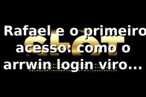 🎰 Rafael e o primeiro acesso: como o arrwin login virou uma noite de descoberta