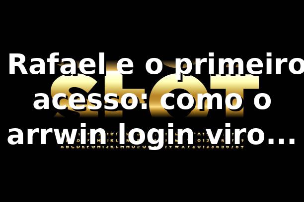 🎰 Rafael e o primeiro acesso: como o arrwin login virou uma noite de descoberta